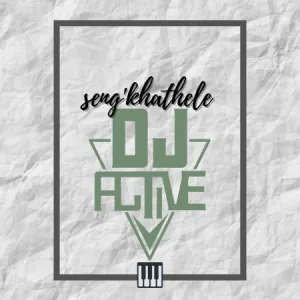DJ Active – Seng’khathele Ft. Toolkit