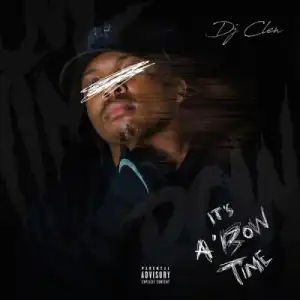 DJ Clen – It’s A’Bow Time (Album)