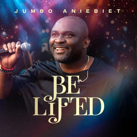 Jumbo Aniebiet – Be Lifted