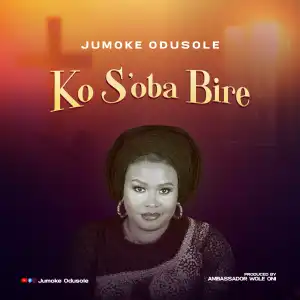 Jumoke Odusole – Ko S’oba Bire