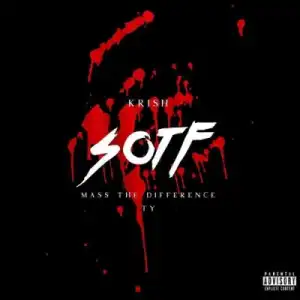 Krish – S.O.T.F Ft. Mass The Difference & Ty