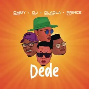 Ommy Dimpoz – Dede Ft. DJ Tira, Dladla Mshunqisi & Prince Bulo