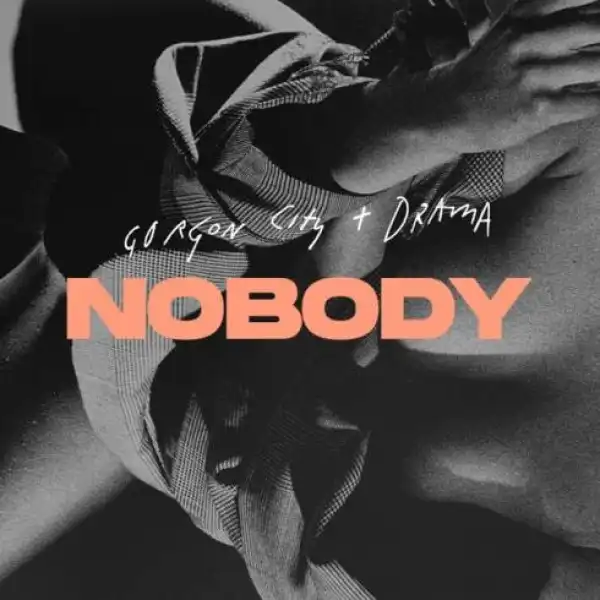 Gorgon City Ft. Drama – Nobody