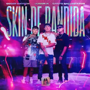 Oscar Maydon Ft. Junior H & Gabito Ballesteros – Skin de Bandida