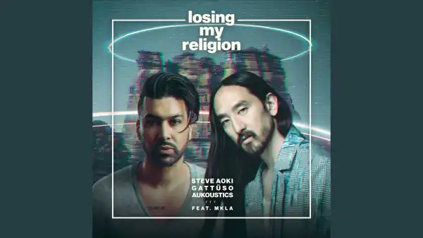 Steve Aoki Ft. Gattuso, Aukoustics & Mkla – Losing My Religion