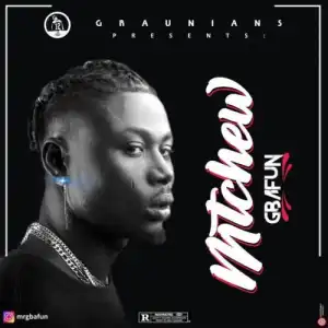Mr Gbafun – Mtchew