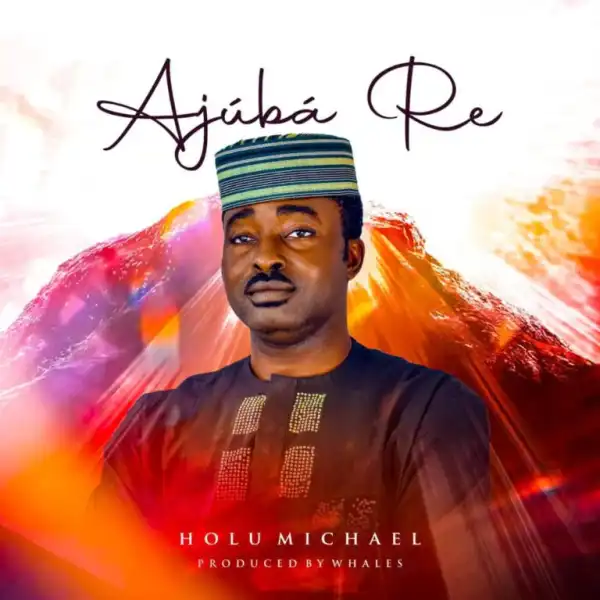 HOLU MICHAEL – AJÚBÁ RE