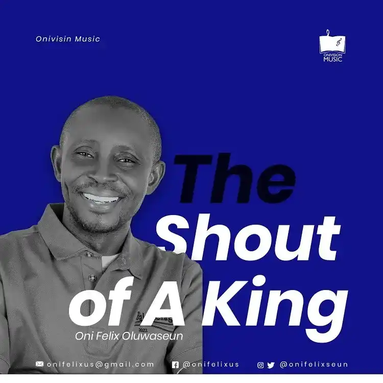 Oni Felix Oluwaseun - The Shout Of A King 