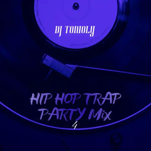 Dj Tonioly – Hip Hop Trap Party Mix (Vol. 4) 