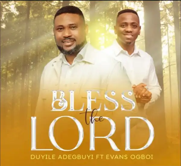 Duyile Adegbuyi Ft. Evans Ogboi - Bless The Lord