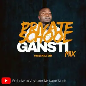 Vusinator – Private School Gantsi Mix