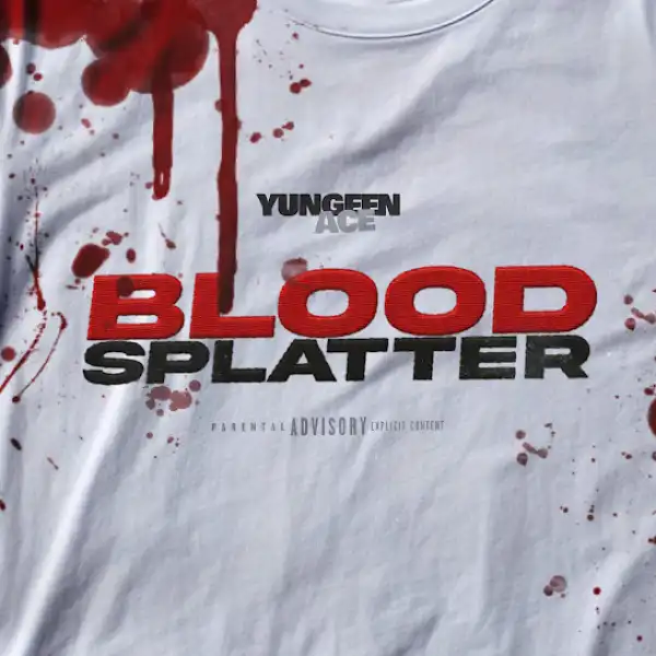 Yungeen Ace ﻿- Blood Splatter