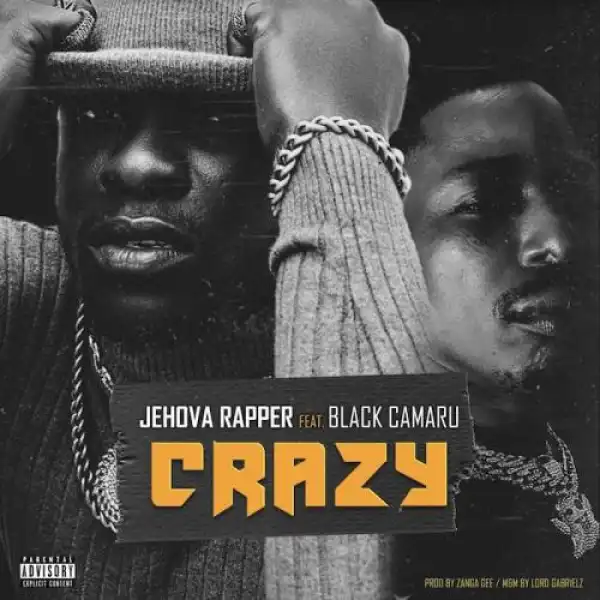 Jehova Rapper Ft. Black Camaru – Crazy