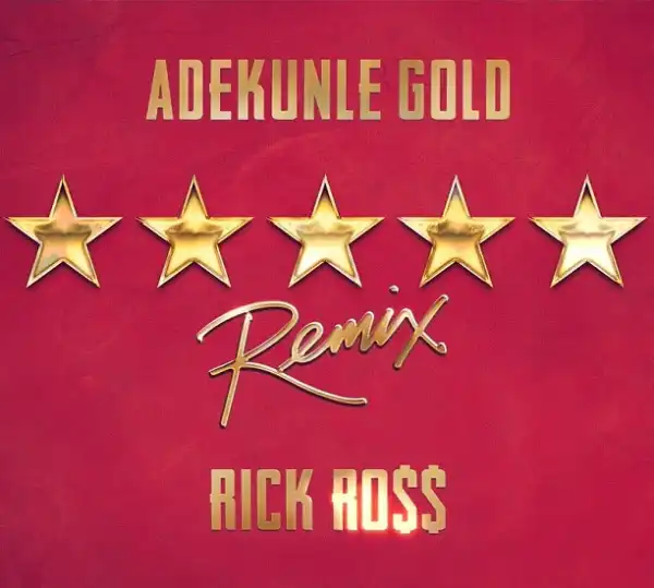 Adekunle Gold ft. Rick Ross – 5 Star (Remix)