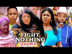 A Fight For Nothing Season 6