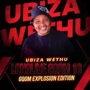 UBiza Wethu – Long Live Gqom 10 (Gqom Explotion Edition)