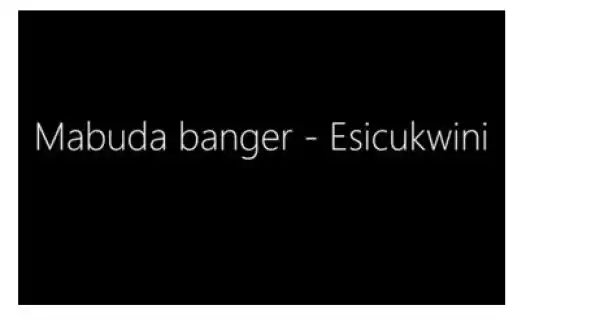 Mabuda banger – Esicukwini