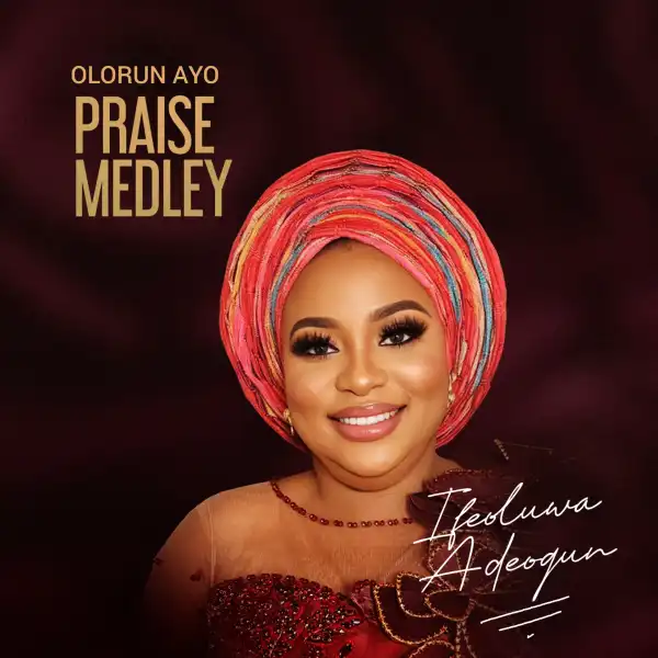 Ifeoluwa Adeogun - Olorun Ayo Praise Medley