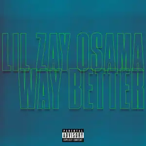 Lil Zay Osama – Way Better (Instrumental)