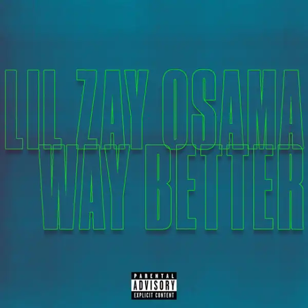 Lil Zay Osama – Way Better (Instrumental)