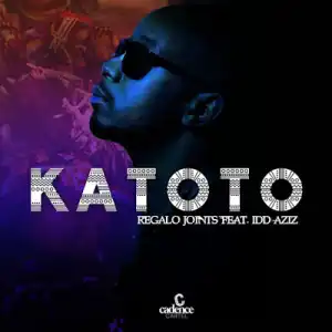 Regalo Joints – Katoto ft. Idd Aziz