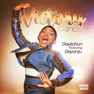 Daytohun – Victory Dance ft Deyanju