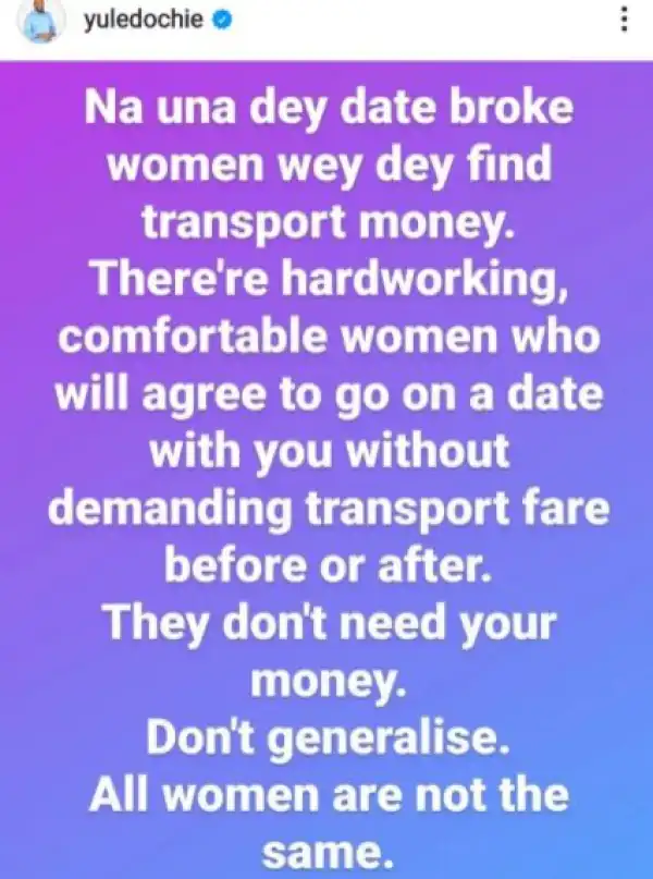 All Women Are Not The Same, Na Una Dey Date Broke Ones - Yul Edochie Tells Men Who Get Asked For Transport Fare After Dates
