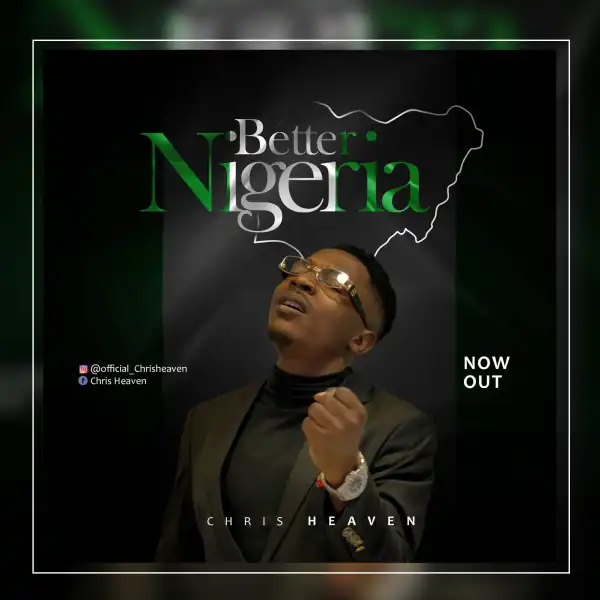 Chris Heaven – Better Nigeria