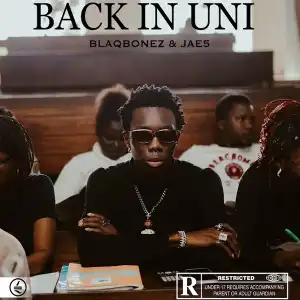 Blaqbonez – Back In Uni ft. JAE5