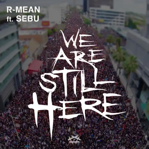 R-Mean - We Are Still Here ft. Sebu