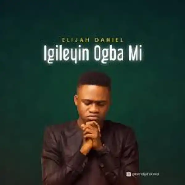 Elijah Daniel Omo Majemu – Igileyin Ogba Mi