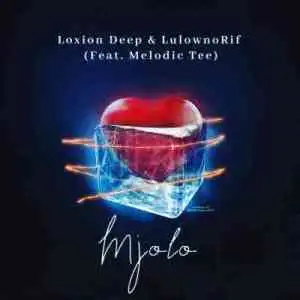 Loxion Deep & LulownoRif – Mjolo Ft. Melodic Tee