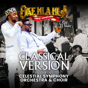 Kay Wonder – Oke Nla Nla (Classical Version) ft Celestial Symphony Orchestra & Choir