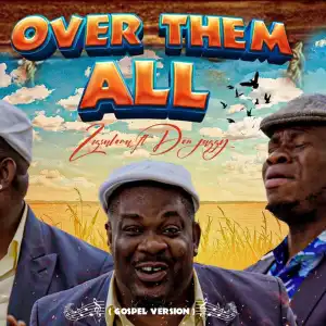 Zicsaloma – Over Them (Gospel Version) Ft. Don Jazzy