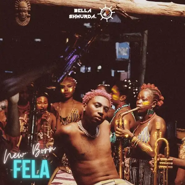 Bella Shmurda – New Born Fela