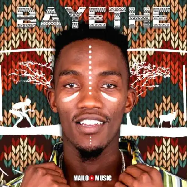 Mailo Music – Bayethe (feat. Big Guy)