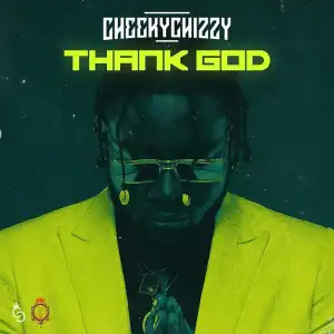 CheekyChizzy – Thank God