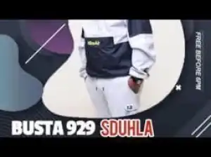 Busta 929 X Mpura – Sdudla Ft. Junkpark & Mr JazziQ