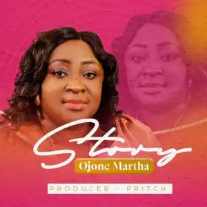 Ojone Martha – Story