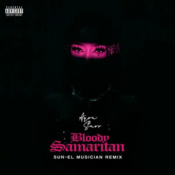 Ayra Starr – Bloody Samaritan (Sun-El Musician Remix)