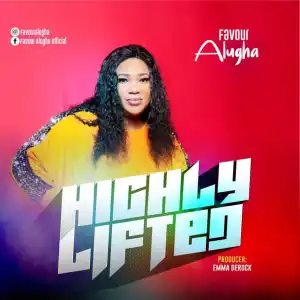 Favour Alugha – Highly Lifted