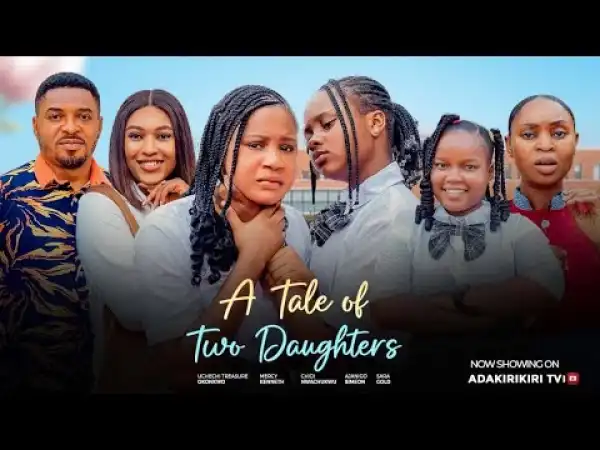 A Tale Of Two Daughters (2024 Nollywood Movie)