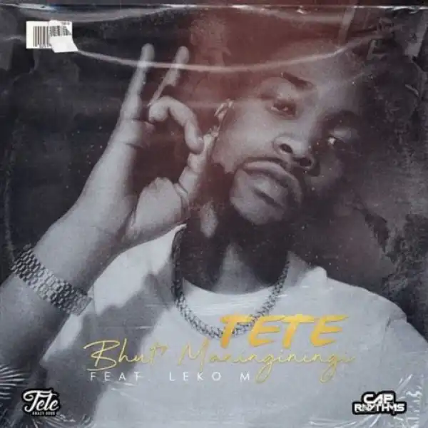 Tete – Bhut’Maninginingi Ft. Leko M