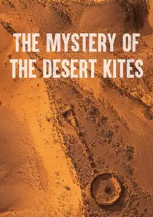 The Mystery Of The Desert Kites (2025)
