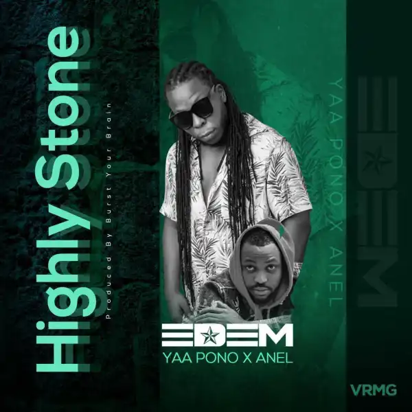 Edem – Highly Stone Ft. Yaa Pono, Anel