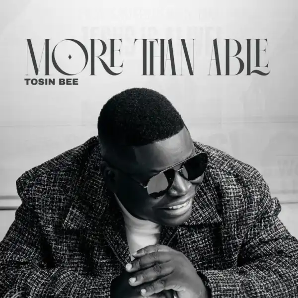 Tosin Bee – More Than Able