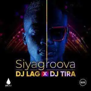 DJ Lag & DJ Tira – Siyagroova