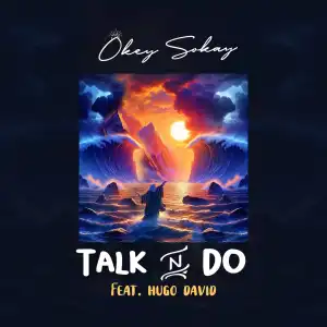 Okey Sokay – Talk n Do ft Hugo David