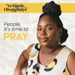 Yetunde Olomolaiye – People, Its Time to Pray