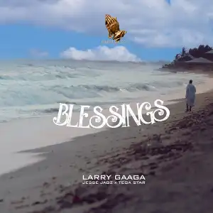 Larry Gaaga – Blessings ft. Jesse Jagz, Tega Star